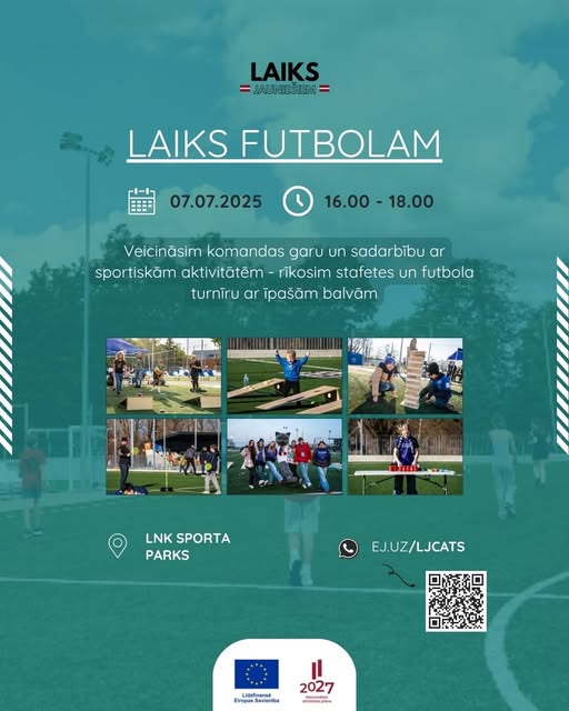 May be an image of 5 people, people playing soccer, people playing football and text that says 'LAIKS =JAUNIESEM= LAIKS FUTBOLAM 07.07.2025 ١ 16.00 0-1 18.00 Veicinãsim komandas garu un sadarbibu ar sportiskãm aktivitätem rikosim stafetes un futbola turniru ar Tpašăm balvãm LNK SPORTA PARKS EJ.UZ/LJCATS Litafinass Sropm Sawioniba 2027 ats'
