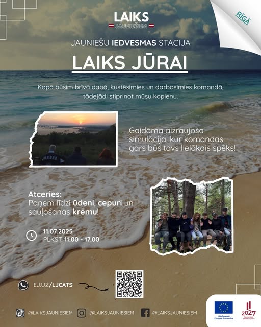 May be an image of 10 people, slow loris, beach and text that says 'LAIKS JAUNIESIEM RĨGA JAUNIEŠU IEDVESMAS STACIJA LAIKS JURAI Kopã büsim brivã dabã, kustésimies un darbosimies komandã, tädejädi stiprinot müsu kopienu. Gaidãma aizraujoša simulãcija, kur komandas gars büs tavs lieläkais speks! Atceries: Panem lidzi üdeni, cepuri un saulošanãs kremu! 11.07.2025 PLKST. 11.00 17.00 EJ.UZ/LJCATS @LAIKSJAUNIESIEM @LAIKSJAUNIESIEM @LAIKSJAUNIESIEM Litrfeassh Emmpas Biropasasaeh 2027 wSAtNgn'